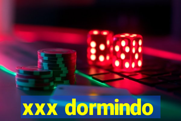 xxx dormindo